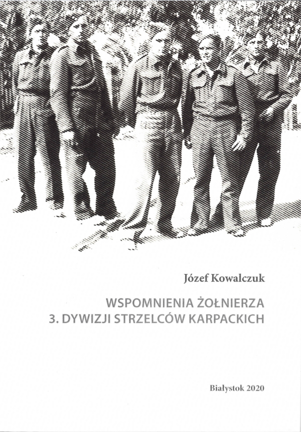 Józef Kowalczuk, "Wspomnienia żołnierza 3. Dywizji Strzelców Karpackich"
