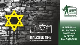Czytaj więcej o: Inauguracja wystawy plenerowej „80. rocznica powstania w getcie białostockim” (11 sierpnia)