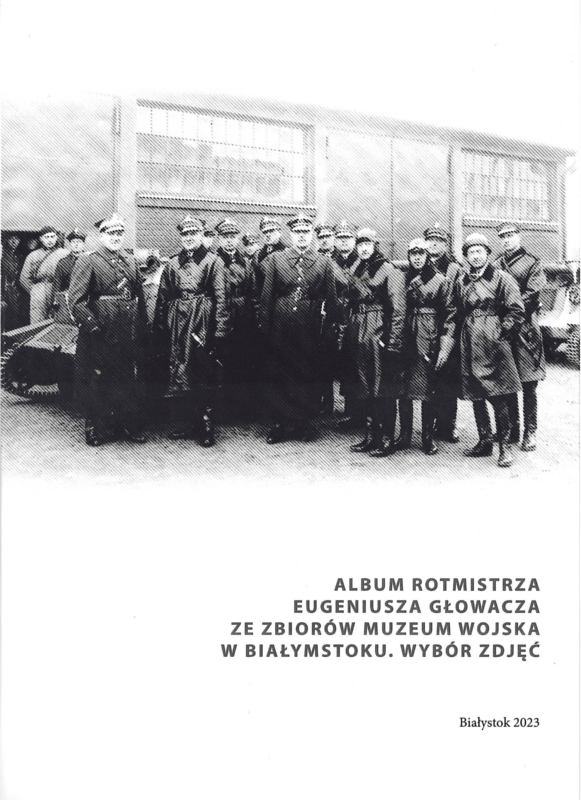 Album rotmistrza Eugeniusza Głowacza ze zbiorów Muzeum Wojska w Białymstoku. Wybór zdjęć