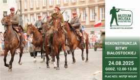 Czytaj więcej o: Rekonstrukcja Bitwy Białostockiej (24 sierpnia)