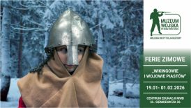 Czytaj więcej o: Ferie zimowe w Muzeum Wojska – zajęcia edukacyjne (19 stycznia – 1 lutego)