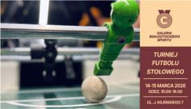 Na banerze informacje: Turniej futbolu stołowego, 14-15 marca, godz: 10:00 - 16:00, ul. Kilińskiego 7