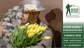 Na banerze informacje: Dzien Kobiet w Muzeum Wojska, 8 marca 2026, Panie - wstęp wolny. Ul. Kilińskiego 7