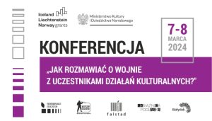 Międzynarodowa konferencja praktyków edukacji kulturalnej „Jak rozmawiać o wojnie z uczestnikami działań kulturalnych?”